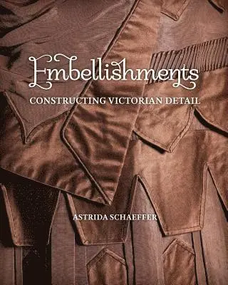 Astrida Schaeffer - Embellishments: Constructing Victorian Detail, Häftad. Tillgänglighet: Lägg i varukorg
