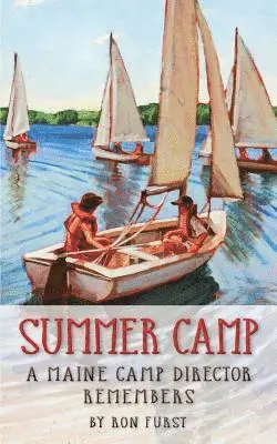 Ron Furst - Summer Camp: A Maine Camp Director Remembers, Häftad. Tillgänglighet: Lägg i varukorg