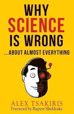 Alex Tsakiris - Why Science Is Wrong...About Almost Everything, Häftad. Tillgänglighet: Lägg i varukorg