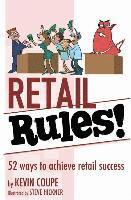 Kevin Coupe - Retail Rules!: 52 ways to achieve retail success, Häftad