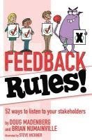 Brian Numainville - Feedback Rules!: 52 ways to listen to your stakeholders, Häftad