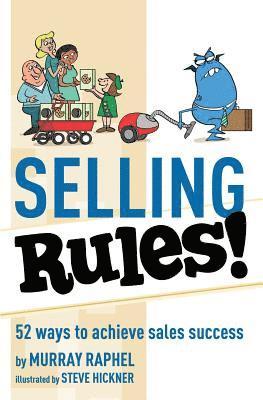 Murray Raphel - Selling Rules!: 52 ways you can achieve sales success, Häftad