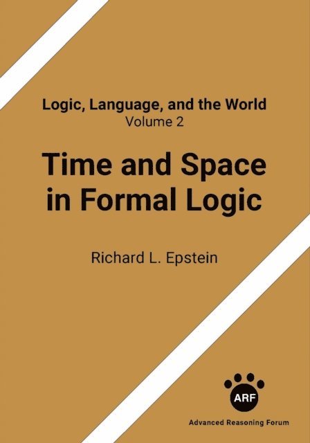 Richard L. Epstein - Time and Space in Formal Logic, E-bok