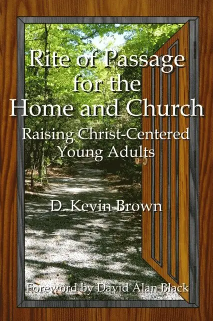 D. Kevin Brown - Rite of Passage for the Home and Church, E-bok. Tillgänglighet: Lägg i varukorg