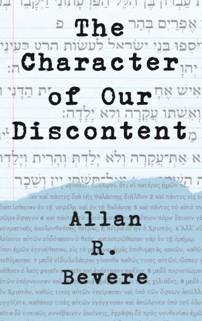 Allan R. Bevere - Character of Our Discontent, E-bok