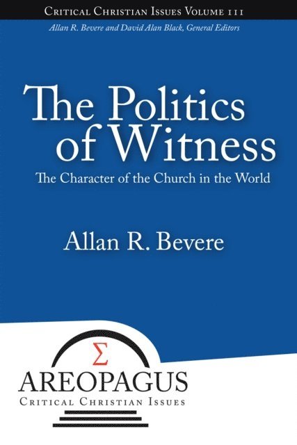 Allan R Bevere - Politics of Witness, E-bok