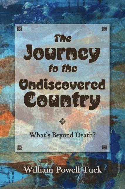 William Powell Tuck - Journey to the Undiscovered Country, E-bok