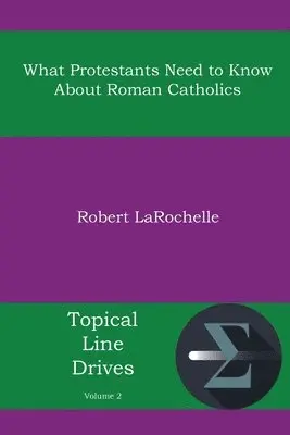Robert R LaRochelle - What Protestants Need to Know about Roman Catholics, Häftad. Tillgänglighet: Lägg i varukorg