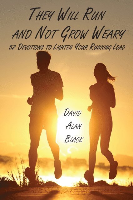 David Alan Black - They Will Run and Not Grow Weary, E-bok