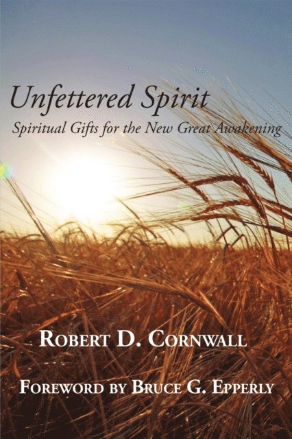 Robert D. Cornwall - Unfettered Spirit, E-bok