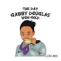 Ellen Aim - The Day Gabby Douglas Won Gold, Häftad. Tillgänglighet: Lägg i varukorg