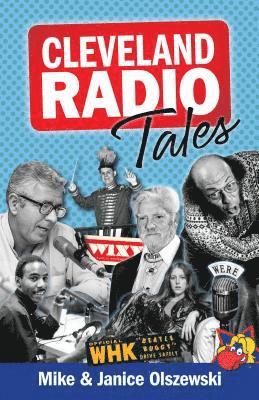 Mike Olszewski, Janice Olszewski - Cleveland Radio Tales: Stories from the Local Radio Scene of the 1960s, '70s, '80s, and '90s, Häftad