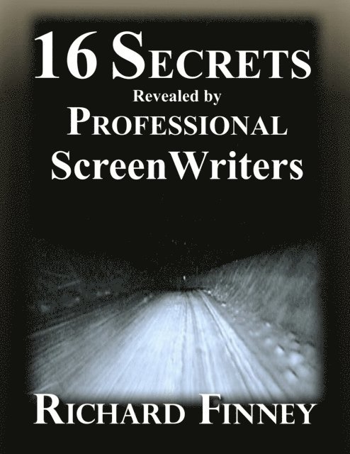 Richard Finney - 16 Secrets Revealed by Professional Screenwriters, E-bok