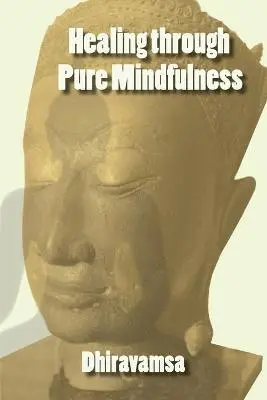Dhiravamsa - Healing Through Pure Mindfulness, Häftad. Tillgänglighet: Lägg i varukorg
