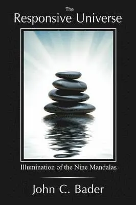 John C. Bader - The Responsive Universe: Illumination of the Nine Mandalas, Häftad. Tillgänglighet: Lägg i varukorg