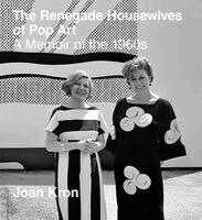 Joan Kron - Renegade Housewives of Pop Art, Inbunden
