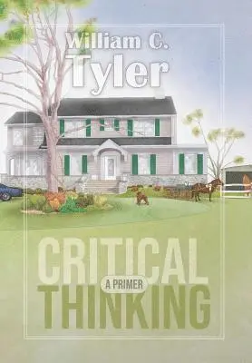William C Tyler - Critical Thinking - A Primer, Inbunden. Tillgänglighet: Lägg i varukorg