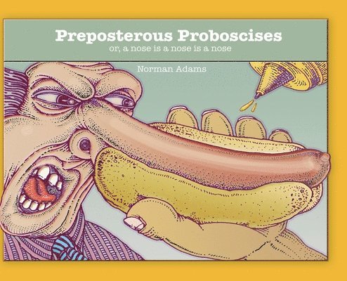 Norman Adams - Preposterous Proboscises, Inbunden