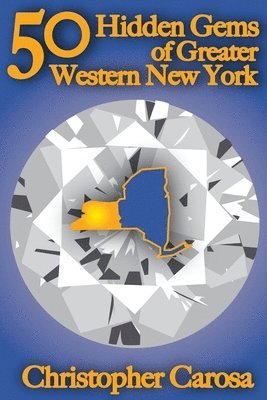 Christopher Carosa - 50 Hidden Gems of Greater Western New York, Häftad. Tillgänglighet: Lägg i varukorg