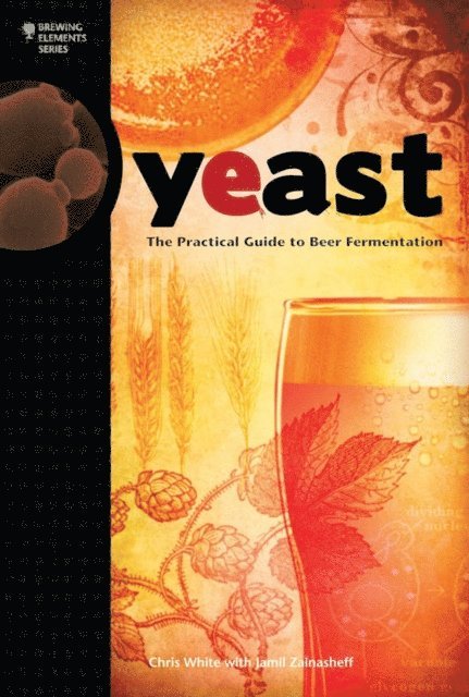 Jamil Zainasheff, Chris White - Yeast, E-bok