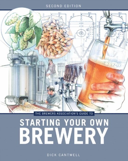 Dick Cantwell - Brewers Association's Guide to Starting Your Own Brewery, E-bok