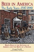 Beer in America: The Early Years--1587-1840