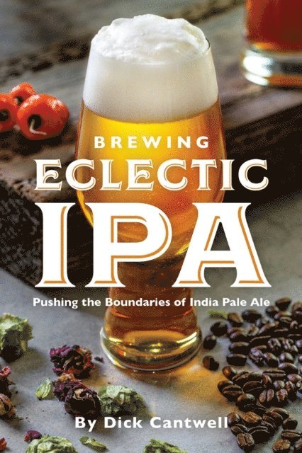 Dick Cantwell - Brewing Eclectic IPA, E-bok