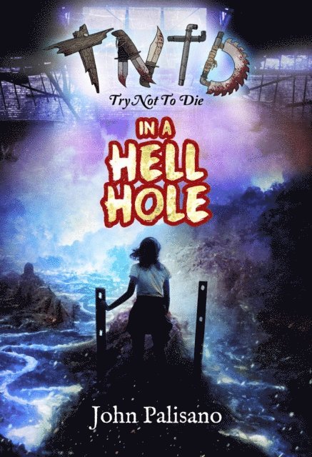 John Palisano - Try Not to Die: In a Hell Hole, E-bok
