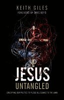 Keith Giles - Jesus Untangled: Crucifying Our Politics to Pledge Allegiance to the Lamb, Häftad