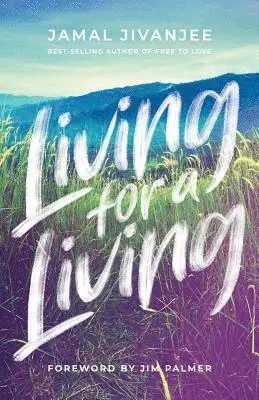 Jamal Jivanjee - Living for a Living: Moving from a Mindset of Survival to an Economy of Love, Häftad. Tillgänglighet: Lägg i varukorg
