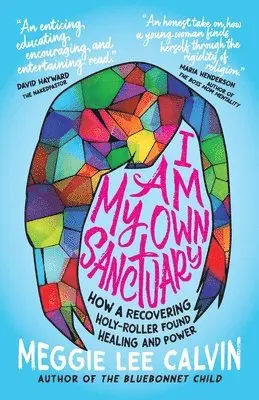 Meggie Lee Calvin - I Am My Own Sanctuary: How A Recovering Holy-Roller Found Healing and Power, Häftad. Tillgänglighet: Lägg i varukorg