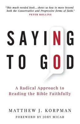Matthew J. Korpman - Saying No to God: A Radical Approach to Reading the Bible Faithfully, Häftad. Tillgänglighet: Lägg i varukorg