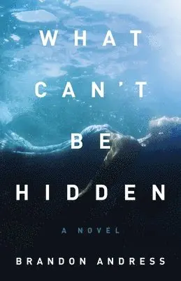 Brandon Andress - What Can't Be Hidden, Häftad. Tillgänglighet: Lägg i varukorg