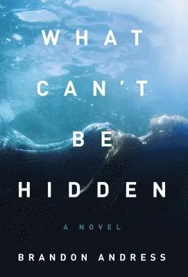 Brandon Andress - What Can't Be Hidden, Inbunden. Tillgänglighet: Lägg i varukorg