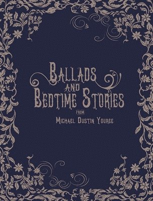 Michael Dustin Youree - Ballads and Bedtime Stories, Inbunden