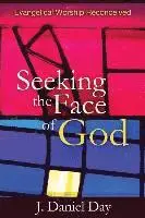 J. Daniel Day - Seeking the Face of God: Evangelical Worship Reconceived, Häftad. Tillgänglighet: Lägg i varukorg