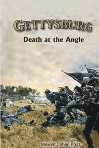 Stewart Cohen Ph. D. - Gettysburg: Death at the Angle, Häftad