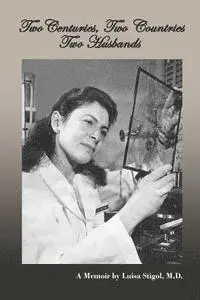 Luisa C. Stigol M. D. - Two Centuries, Two Countries, Two Husbands: A Memoir by Luisa Stigol, M.D., Häftad. Tillgänglighet: Lägg i varukorg