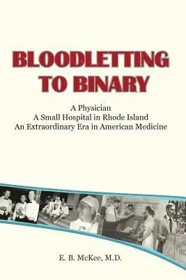 E. B. McKee M. D. - Bloodletting to Binary, Häftad. Tillgänglighet: Lägg i varukorg