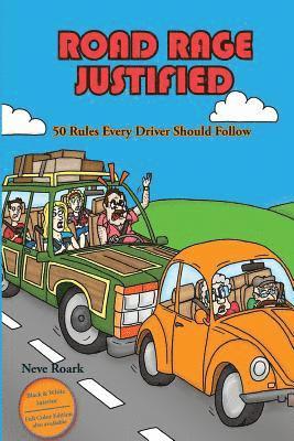 Neve Roark - Road Rage Justified (black and white interior edition): 50 Rules Every Driver Should Follow, Häftad