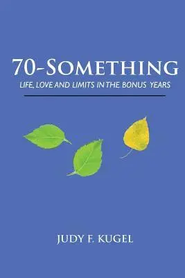 Judy F. Kugel - 70-Something: Life, Love and Limits in the Bonus Years, Häftad. Tillgänglighet: Lägg i varukorg