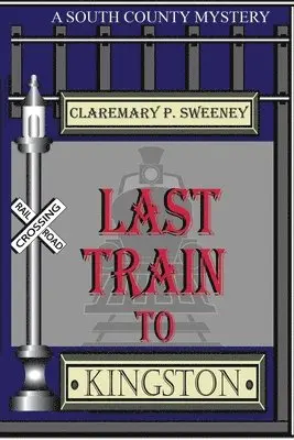 Claremary P. Sweeney - Last Train to Kingston, Häftad. Tillgänglighet: Lägg i varukorg