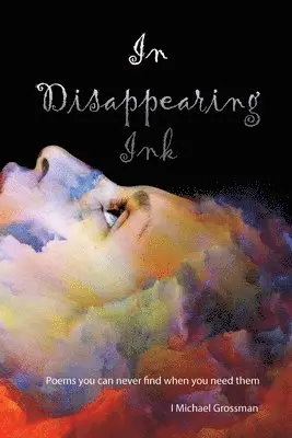 I. Michael Grossman - In Disappearing Ink: poems you can't find when you need them, Häftad. Tillgänglighet: Lägg i varukorg