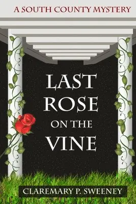 Claremary P. Sweeney - Last Rose On the Vine, Häftad. Tillgänglighet: Lägg i varukorg