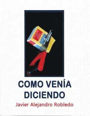 Javier Alejandro Robledo - Como Venía Diciendo, Häftad. Tillgänglighet: Lägg i varukorg