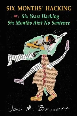 John Bennett - SIX MONTHS' HACKING or, Six Years Hacking Six Months Aint No Sentence, Häftad. Tillgänglighet: Lägg i varukorg