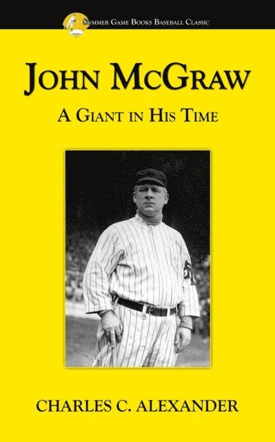 Charles Alexander - John McGraw: A Giant in His Time, E-bok