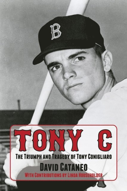 David Cataneo - Tony C: The Triumph and Tragedy of Tony Conigliaro, E-bok. Tillgänglighet: Lägg i varukorg