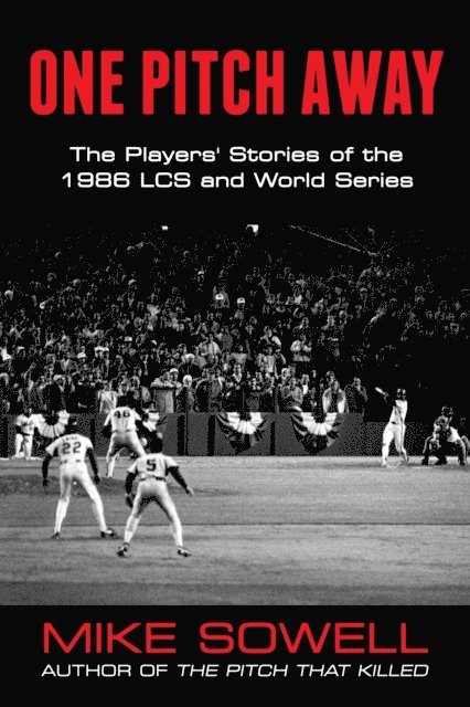 Mike Sowell - One Pitch Away: The Players' Stories of the 1986 LCS and World Series, E-bok