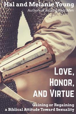 Hal Young, Melanie Young - Love, Honor, and Virtue: Gaining or Regaining a Biblical Attitude Toward Sexuality, Häftad. Tillgänglighet: Lägg i varukorg